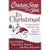Chicken Soup for the Soul: It's Christmas!: 101 Joyful Stories about the Love, Fun, and Wonder of the Holidays - Paperback