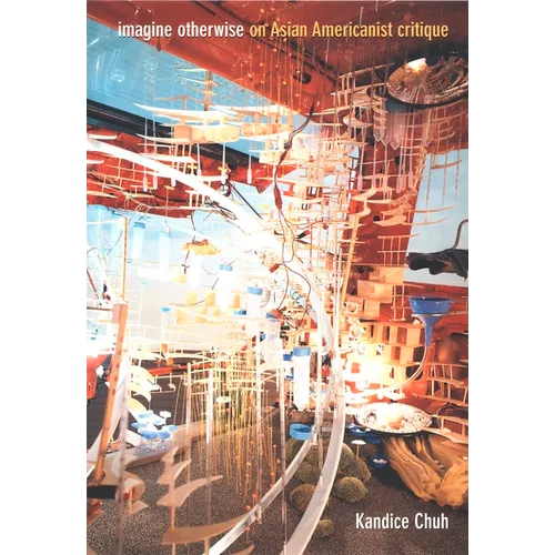 Imagine Otherwise: On Asian Americanist Critique - Paperback