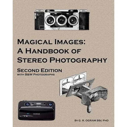 Magical Images (B&W): A Handbook of Stereo Photography - Paperback