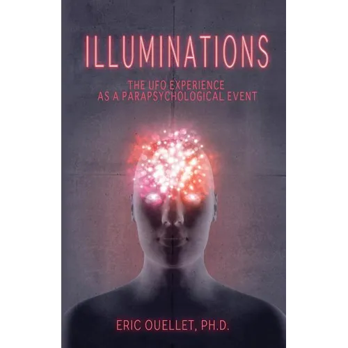 Illuminations: The UFO Experience as a Parapsychological Event - Paperback
