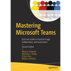 Mastering Microsoft Teams: End User Guide to Practical Usage, Collaboration, and Governance - Paperback