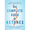 The Complete Book of Ketones: A Practical Guide to Ketogenic Diets and Ketone Supplements - Paperback