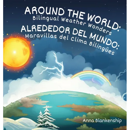 Around the World: Bilingual Weather Wonders / Alrededor del Mundo: Maravillas del Clima Bilingües - Hardcover