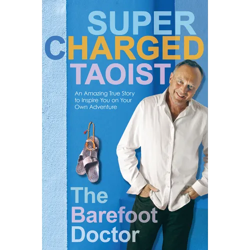 Supercharged Taoist: An Amazing True Story to Inspire You on Your Own Adventure - Paperback