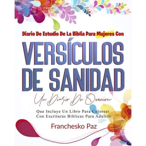 Diario De Estudio De La Biblia Para Mujeres Con Versículos De Sanidad: Un Diario De Oración Que Incluye Un Libro Para Colorear Con Escrituras Bíblicas - Paperback