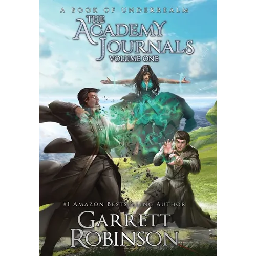 The Academy Journals, Volume One: A Book of Underrealm - Hardcover