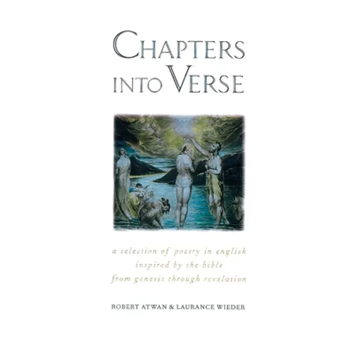 Chapters Into Verse: A Selection of Poetry in English Inspired by the Bible from Genesis Through Revelation - Paperback