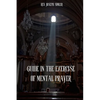 Guide in the Exercise of Mental Prayer - Paperback