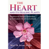 The Heart and Its Healing Plants: Traditional Herbal Remedies and Modern Heart Conditions - Paperback