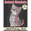 Animal Mandala Adult Coloring book: Stress Relieving Designs Animals Coloring Book with Lions, Elephants, Owls, Horses, Dogs, Cats, and Many More! - Paperback