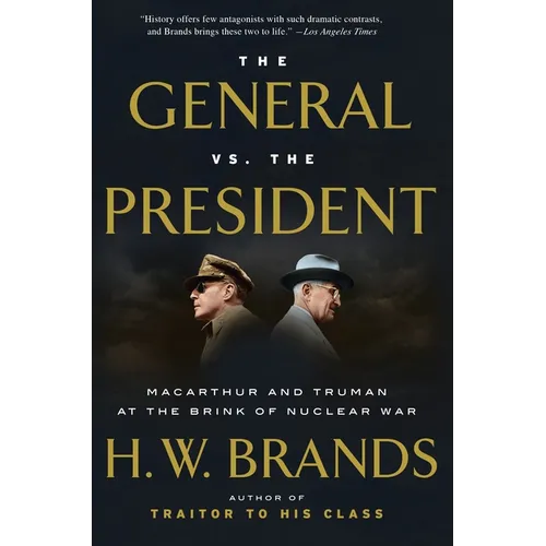 The General vs. the President: MacArthur and Truman at the Brink of Nuclear War - Paperback