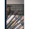 The Life And Works Of Thomas Sully 1783-1872 - Paperback