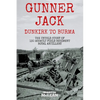 Gunner Jack Dunkirk to Burma: The Untold Story of 130 Assault Field Regiment Royal Artillery - Paperback