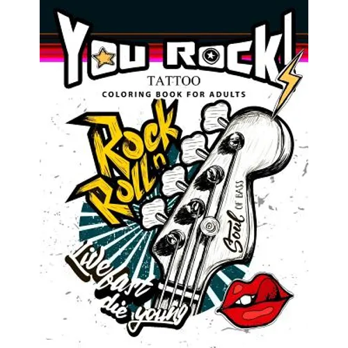 You Rock !: Tattoo Coloring Book for Adults - Paperback