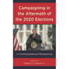 Campaigning in the Aftermath of the 2020 Elections: A Communications Perspective - Paperback
