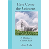 Here Come the Unicorns: A Children's Chapter Book - Paperback