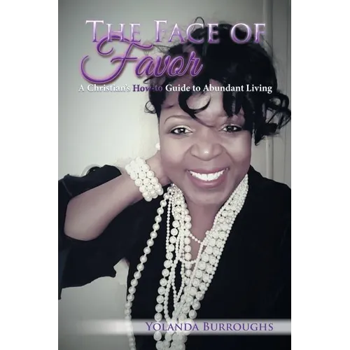 The Face of Favor: A Christian's How-to Guide to Abundant Living - Paperback