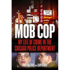 Mob Cop: My Life of Crime in the Chicago Police Department - Paperback