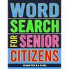 Word Search for Senior Citizens: 133 Extra Large Print Word Search Puzzles - Paperback