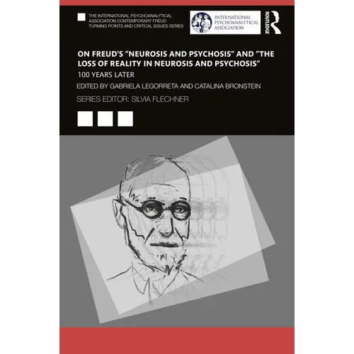On Freud's "Neurosis and Psychosis" and "The Loss of Reality in Neurosis and Psychosis": 100 Years Later - Paperback
