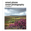 Smart Phone Smart Photography: Simple Techniques for Taking Incredible Pictures with iPhone and Android - Paperback
