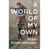 A World of My Own: The First Ever Non-Stop Solo Round the World Voyage - Paperback
