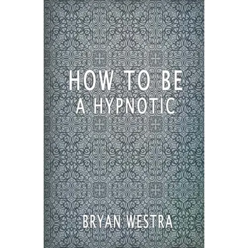 How To Be A Hypnotic - Paperback