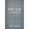 How To Be A Hypnotic - Paperback