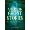 American Ghost Stories: True Tales from All 50 States - Paperback