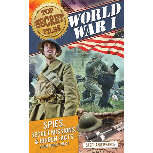 Top Secret Files: World War I, Spies, Secret Missions, and Hidden Facts from World War I - Paperback