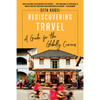 Rediscovering Travel: A Guide for the Globally Curious - Paperback