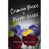 Crimson Roses & Purple Irises: The Healing of a Family in Crisis: A Memoir - Paperback
