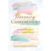 Pursuing Contentment: How to Find Peace in a Chaotic World - Paperback