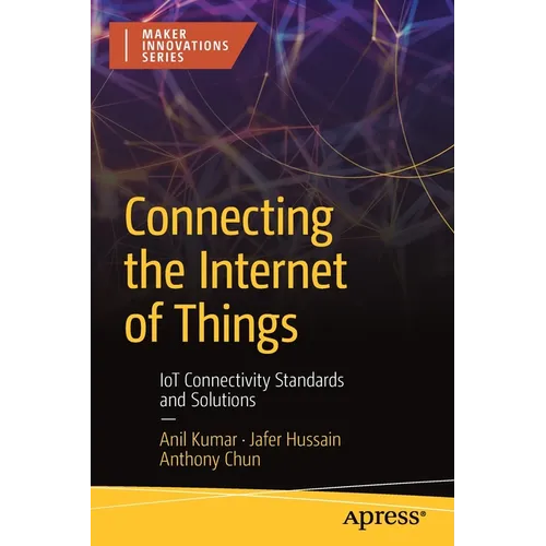 Connecting the Internet of Things: Iot Connectivity Standards and Solutions - Paperback