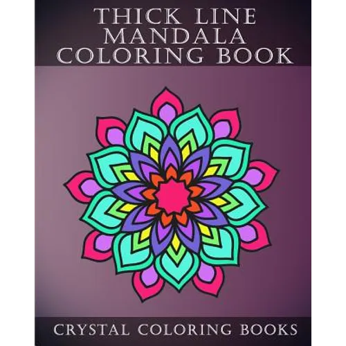 Thick Line Mandala Coloring Book: 30 Thick Line Mandala Coloring Pages For Adults Or Young Grown Ups. Would make A Beautiful Stress Relief Gift. - Paperback
