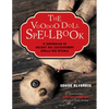 The Voodoo Doll Spellbook: A Compendium of Ancient and Contemporary Spells and Rituals - Paperback