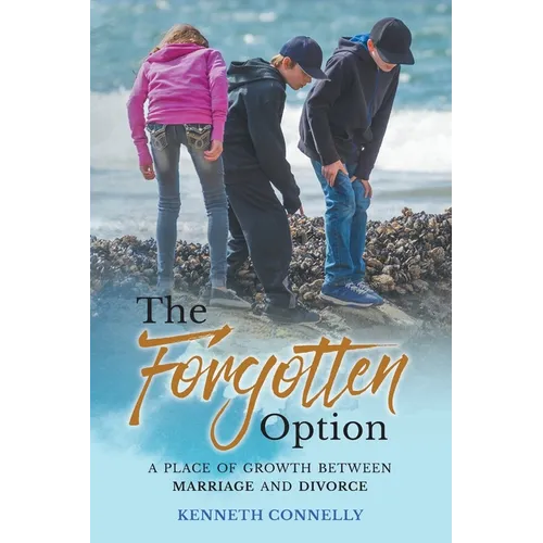 The Forgotten Option: A place of growth between marriage and divorce - Paperback