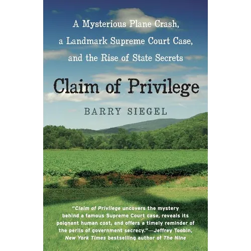 Claim of Privilege: A Mysterious Plane Crash, a Landmark Supreme Court Case, and the Rise of State Secrets - Paperback