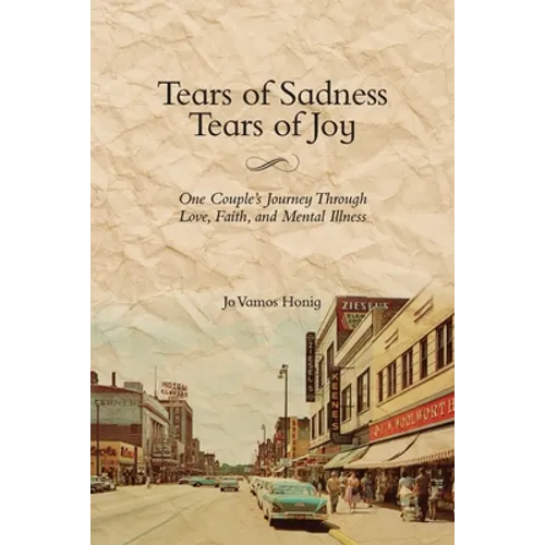 Tears of Sadness, Tears of Joy: One Couple's Journey Through Love, Faith, and Mental Illness - Paperback