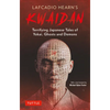 Lafcadio Hearn's Kwaidan: Terrifying Japanese Tales of Yokai, Ghosts, and Demons - Paperback