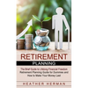 Retirement Planning: The Brief Guide to Lifelong Financial Freedom (Retirement Planning Guide for Dummies and How to Make Your Money Last) - Paperback