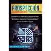 Prospección: Incrementa tus Ingresos y Aprende a Tener Operaciones Comerciales Indefinidamente de Clientes Utilizando Llamadas en Frio, Ventas Sociale - Hardcover