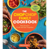 The Chopchop Family Cookbook: Real Food to Cook and Eat Together; 150+ Super-Delicious, Nutritious Recipes - Paperback