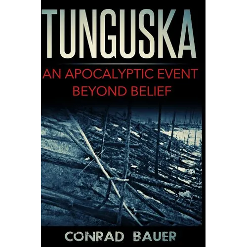 Tunguska: An Apocalyptic Event Beyond Belief - Paperback