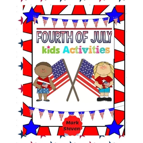 Fourth Of July Kids Activities: 4th Of July book Activities, Coloring Pages, Search Words, Games and More! - Paperback