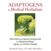Adaptogens in Medical Herbalism: Elite Herbs and Natural Compounds for Mastering Stress, Aging, and Chronic Disease - Hardcover