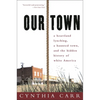 Our Town: A Heartland Lynching, a Haunted Town, and the Hidden History of White America - Paperback