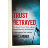 Trust Betrayed: The Untold Story of Camp LeJeune and the Poisoning of Generations of Marines and Their Families - Hardcover