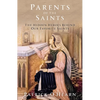 Parents of the Saints: The Hidden Heroes Behind Our Favorite Saints - Hardcover