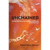 Jesus Unchained: How to Rise Above the Agendas, Find Peace, and Be Set Free - Paperback